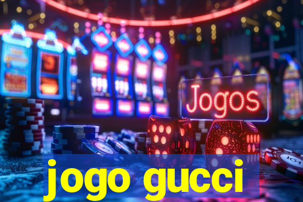 jogo gucci